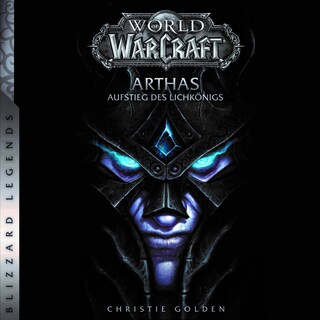 World of Warcraft: Arthas - Aufstieg des Lichkönigs - Roman zum Game als Hörbuch