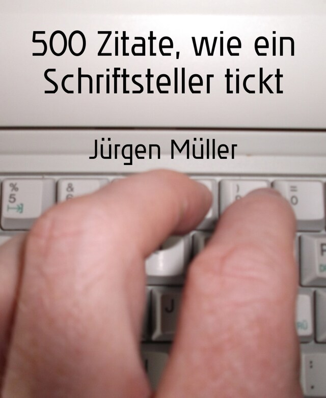 Okładka książki dla 500 Zitate, wie ein Schriftsteller tickt