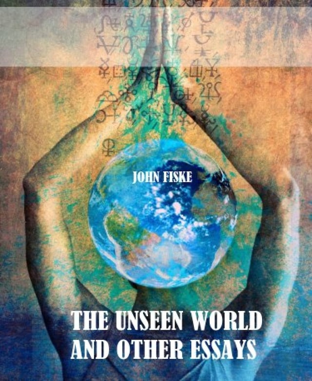 Kirjankansi teokselle The Unseen World and Other Essays
