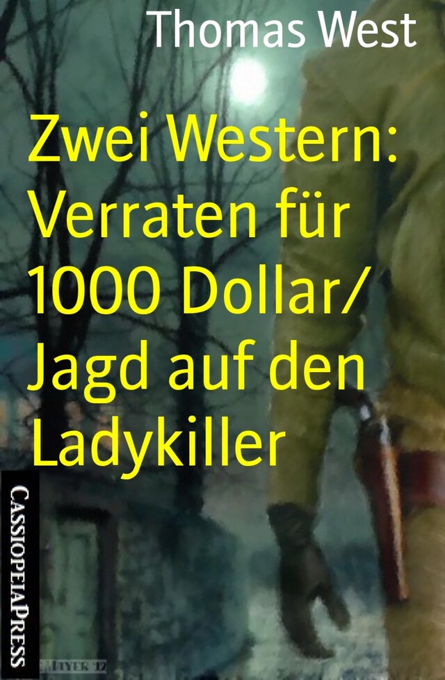 Kirjankansi teokselle Zwei Western: Verraten für 1000 Dollar/ Jagd auf den Ladykiller