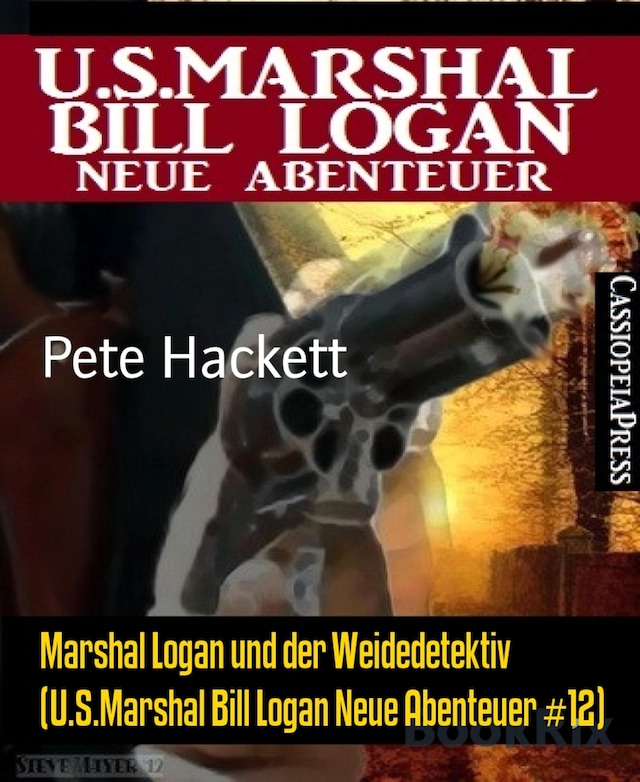 Okładka książki dla Marshal Logan und der Weidedetektiv (U.S.Marshal Bill Logan Neue Abenteuer #12)