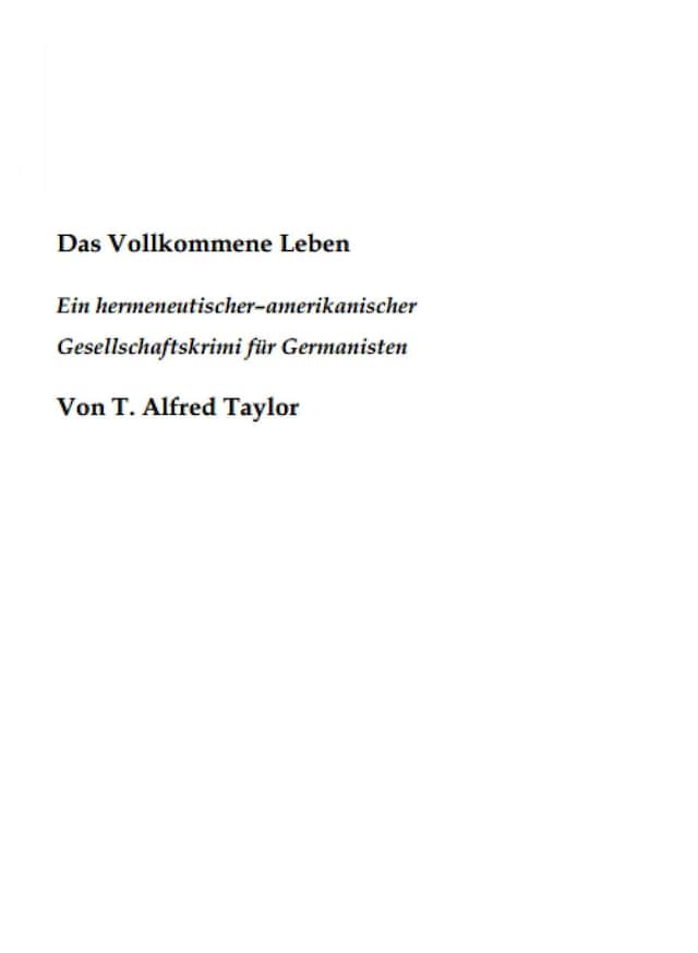 Book cover for Das Vollkommene Leben. Ein hermeneutischer– amerikanischer Gesellschaftskrimi für Germanisten.