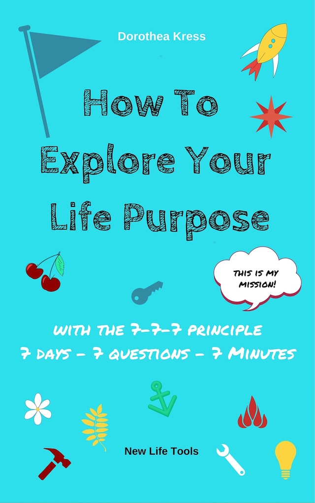 How to Explore Your Life Purpose