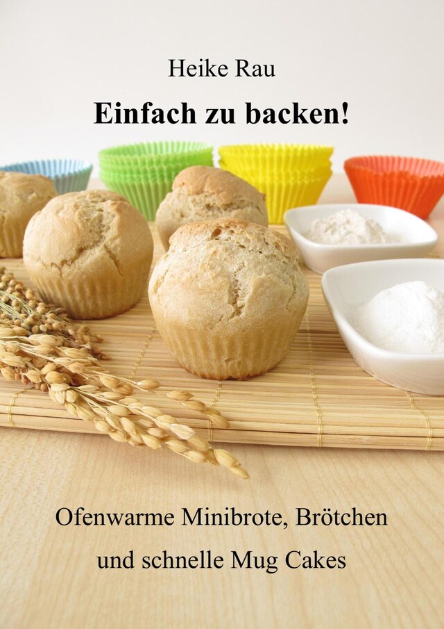 Kirjankansi teokselle Einfach zu backen! - Ofenwarme Minibrote, Brötchen und schnelle Mug Cakes