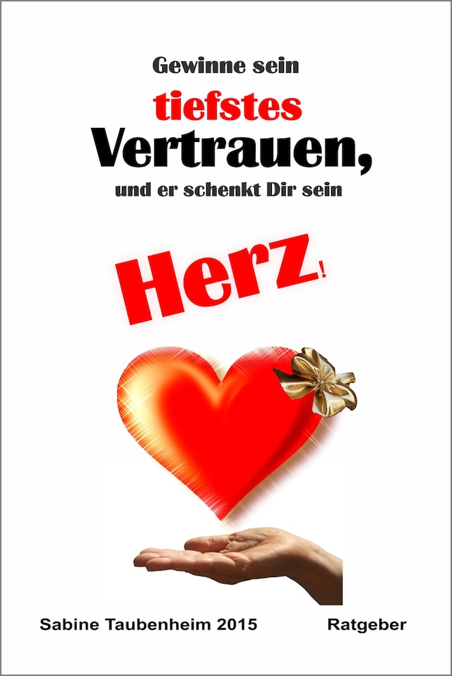 Buchcover für Gewinne sein tiefstes Vertrauen, und er schenkt Dir sein Herz!