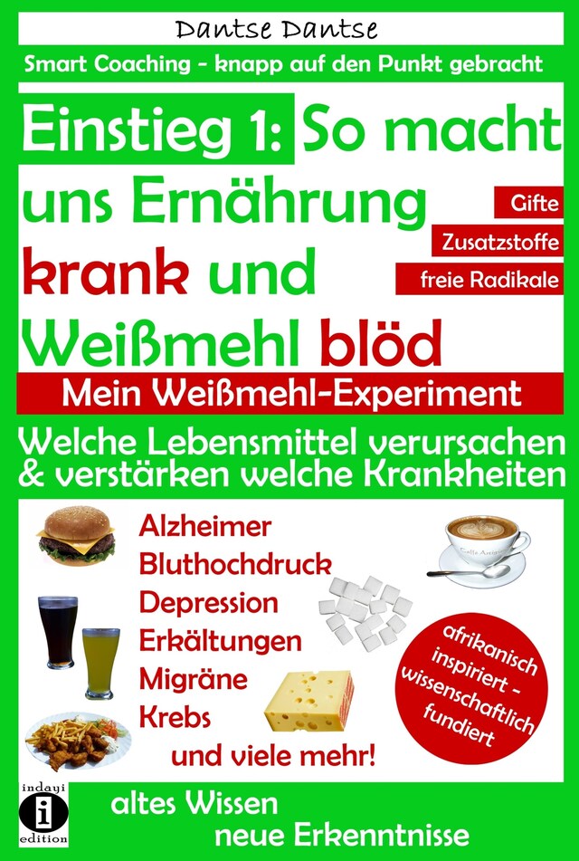 Book cover for Einstieg 1: So macht Ernährung uns krank und Weißmehl blöd: Welche Lebensmittel verursachen und verstärken welche Krankheiten?