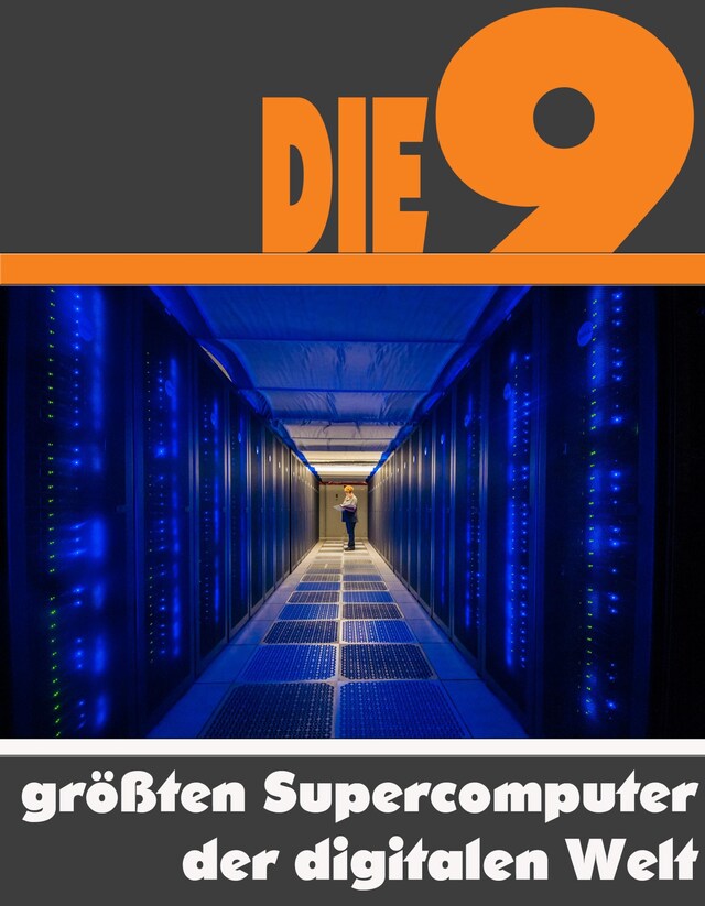 Book cover for Die neun größten Supercomputer der digitalen Welt