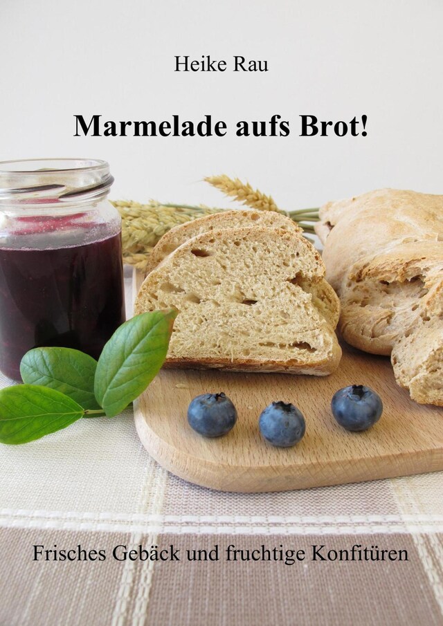 Okładka książki dla Marmelade aufs Brot! Frisches Gebäck und fruchtige Konfitüren