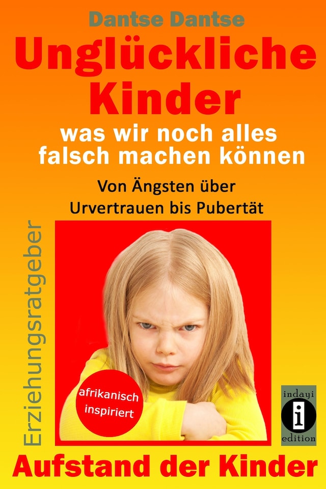 Buchcover für Erziehungsratgeber: Unglückliche Kinder - was wir noch alles falsch machen können