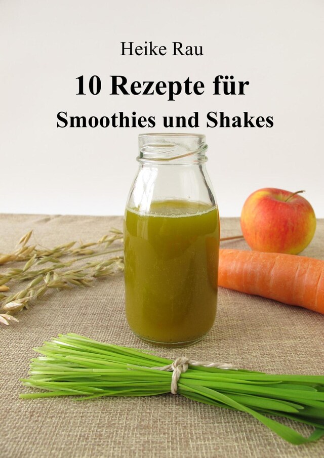 Couverture de livre pour 10 Rezepte für Smoothies und Shakes