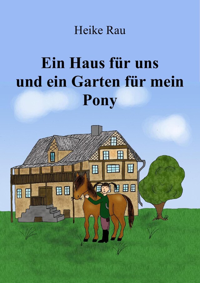 Okładka książki dla Ein Haus für uns und ein Garten für mein Pony