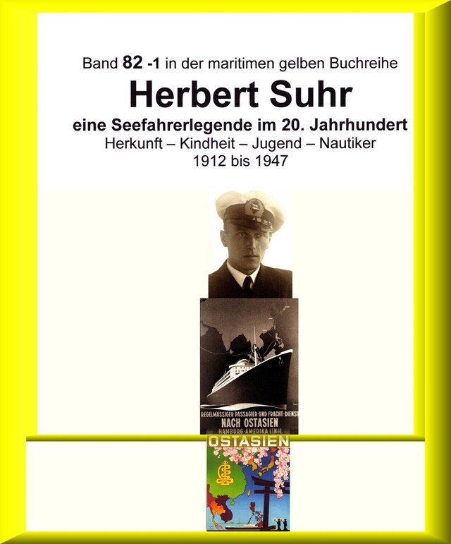 Portada de libro para Kapitän Herbert Suhr - 1912 - 2009 - eine Seefahrerlegende - Teil 1