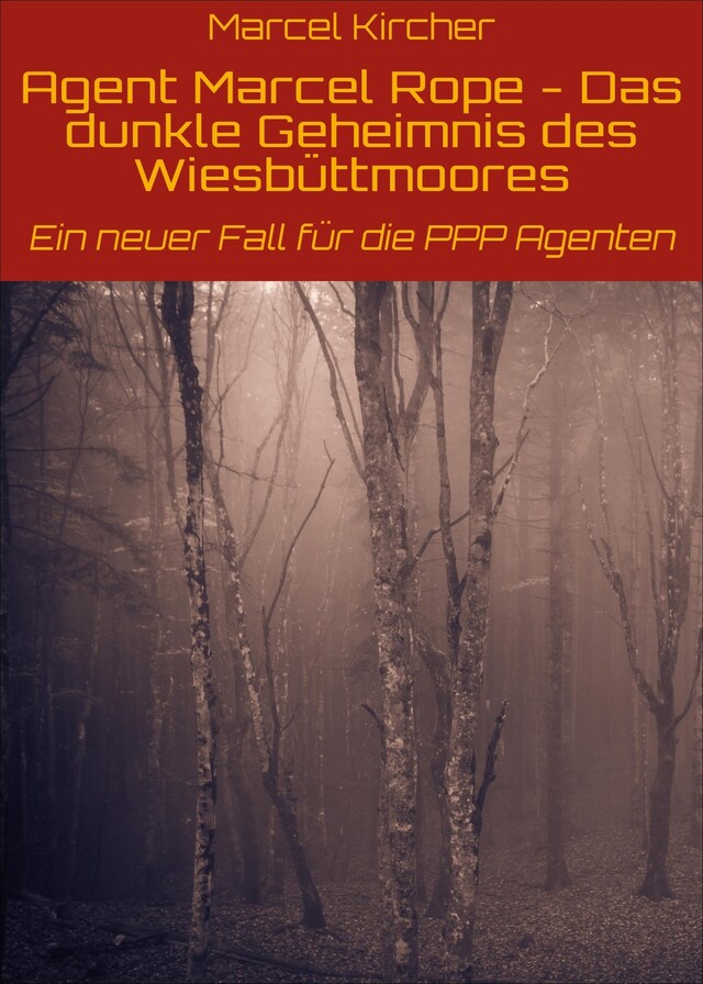 Okładka książki dla Agent Marcel Rope - Das dunkle Geheimnis des Wiesbüttmoores