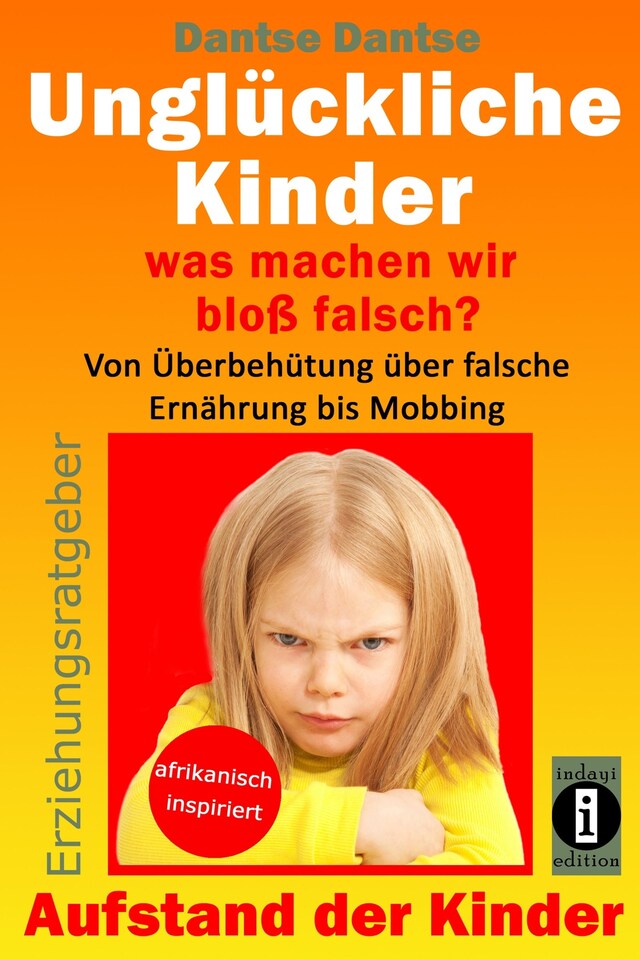 Copertina del libro per Erziehungsratgeber: Unglückliche Kinder - so misslingt die Erziehung unserer Kinder garantiert