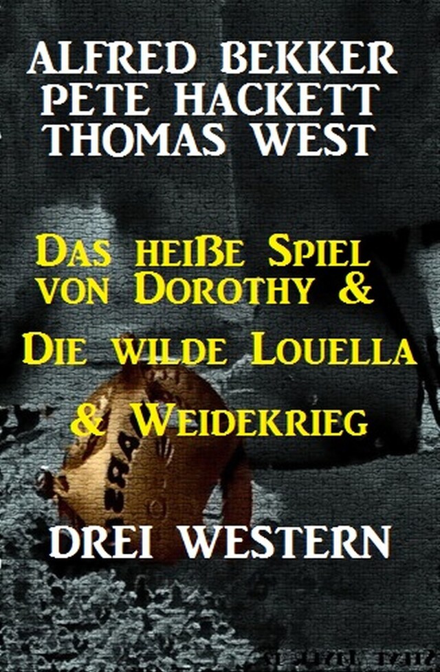 Okładka książki dla Das heiße Spiel von Dorothy & Die wilde Louella & Weidekrieg: Drei Western