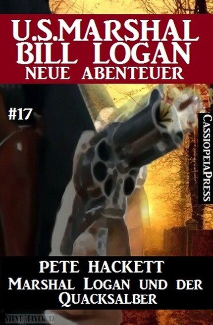 Marshal Logan und der Quacksalber: U.S. Marshal Bill Logan - neue Abenteuer #17 bookCoverFor