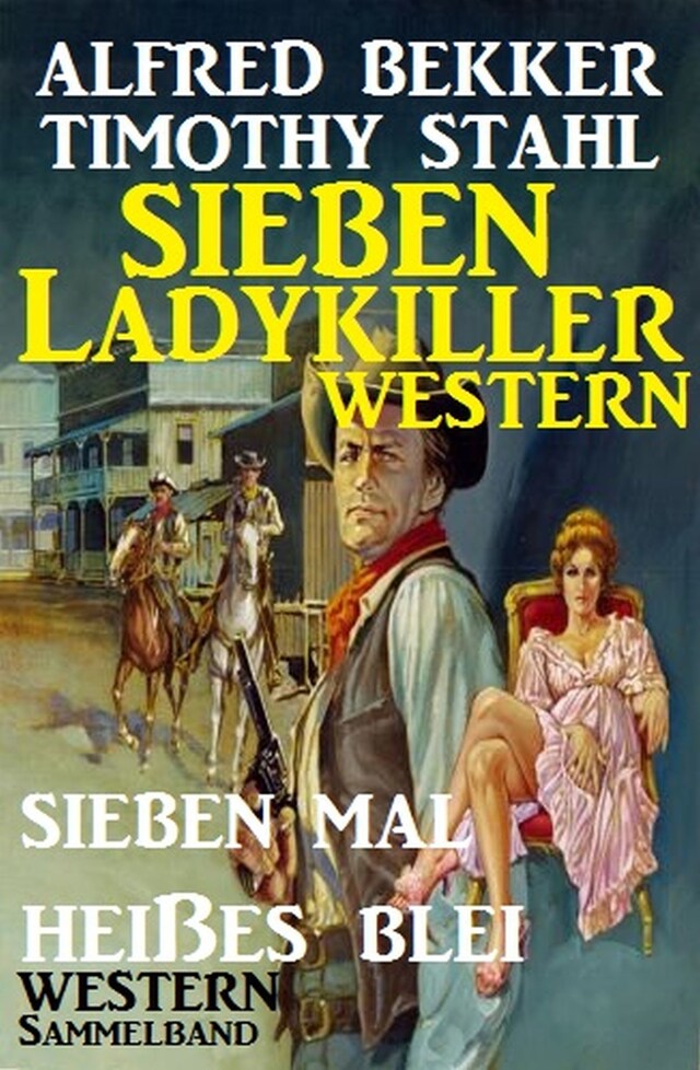 Book cover for Sieben Ladykiller Western - Sieben mal heißes Blei