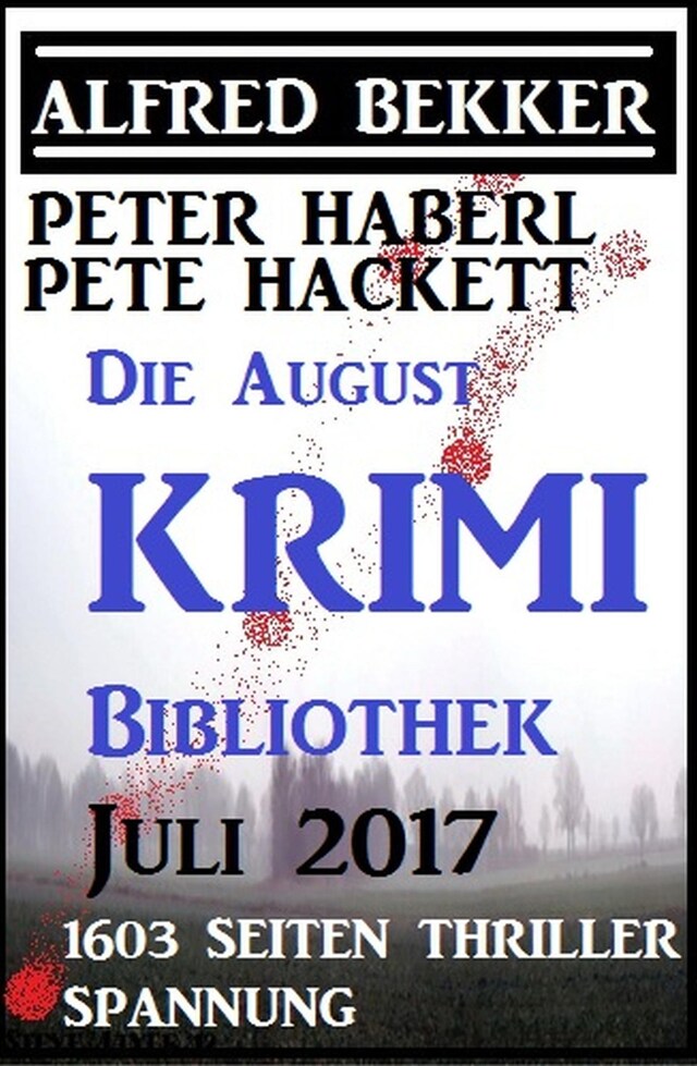 Book cover for Die August Krimi Bibliothek 2017 - 1603 Seiten Thriller Spannung