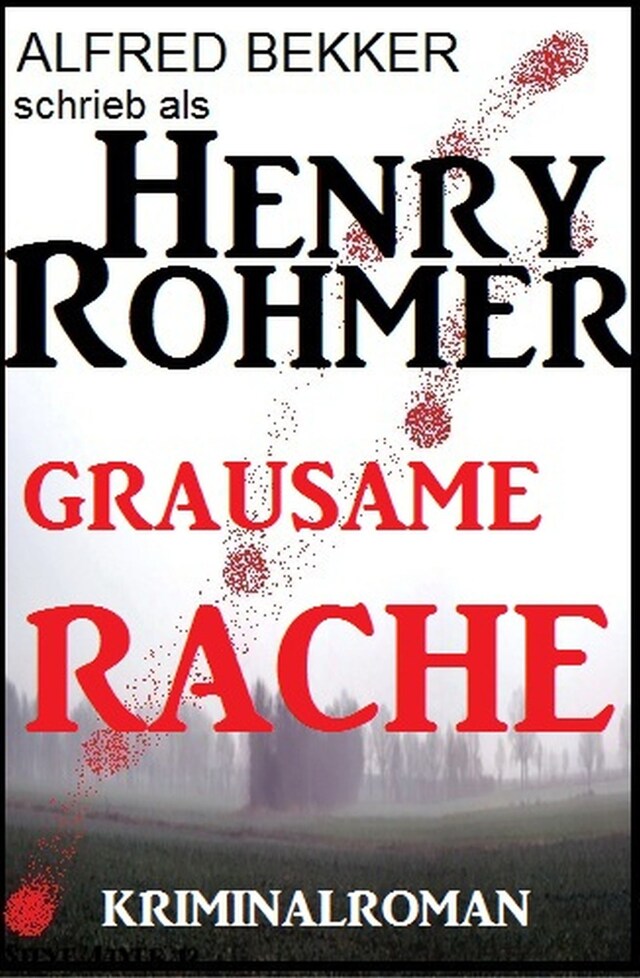 Henry Rohmer - Grausame Rache: Kriminalroman