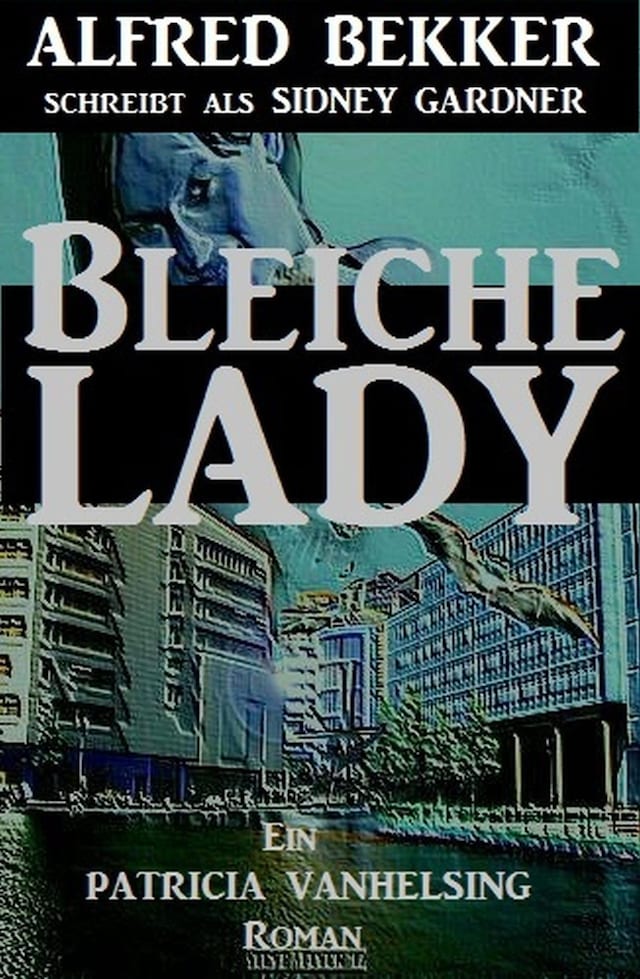 Buchcover für Ein Patricia Vanhelsing Roman: Sidney Gardner - Bleiche Lady