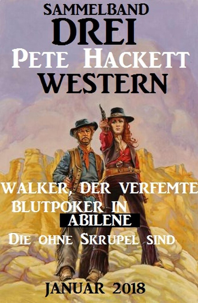 Book cover for Drei Pete Hackett Western Januar 2018: Walker der Verfemte/Blutpoker in Abilene/Die ohne Skrupel sind