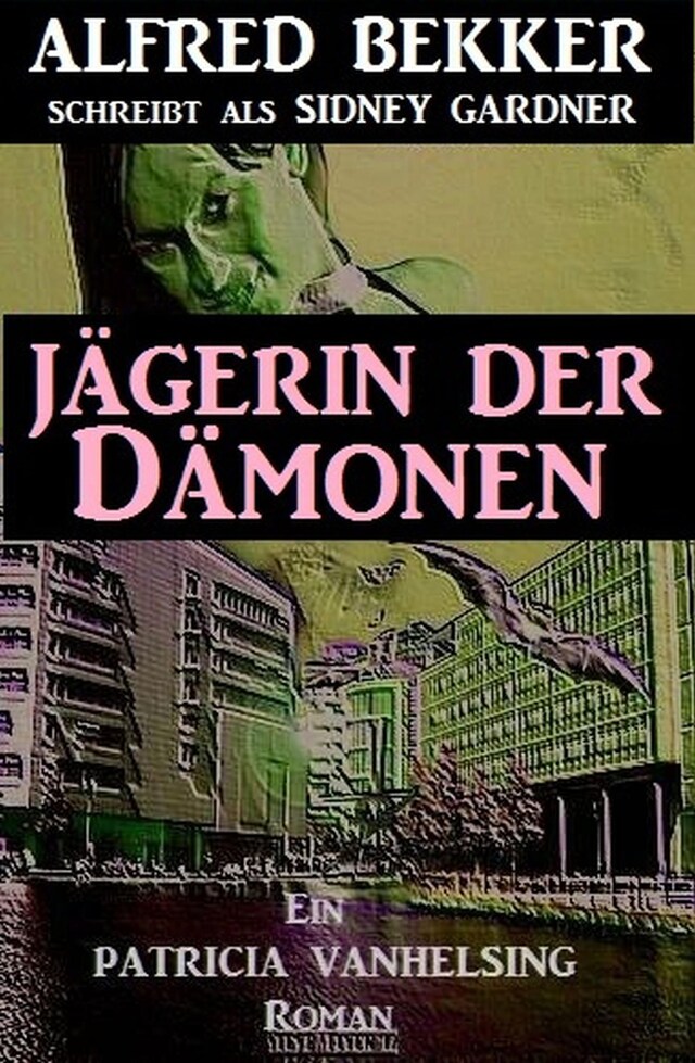 Book cover for Patricia Vanhelsing: Sidney Gardner - Jägerin der Dämonen