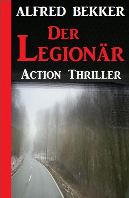 Alfred Bekker Action Thriller - Der Legionär bookCoverFor