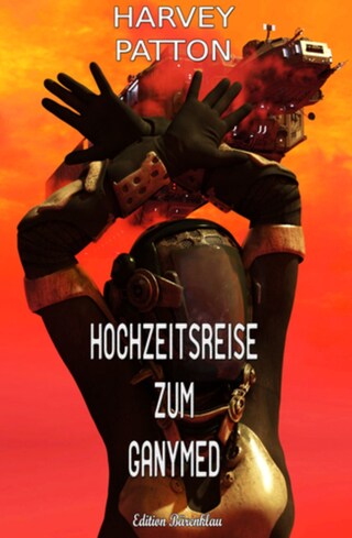 Hochzeitsreise zum Ganymed: Harvey Patton Edition bookCoverFor