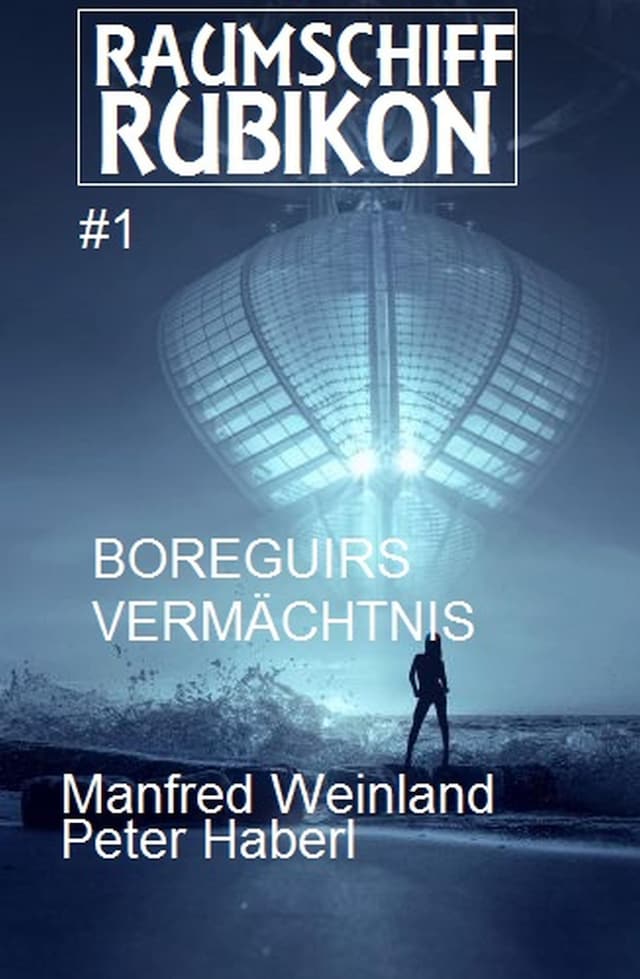 Book cover for Raumschiff RUBIKON 1 Boreguirs Vermächtnis