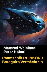 Raumschiff RUBIKON 1 Boreguirs Vermächtnis