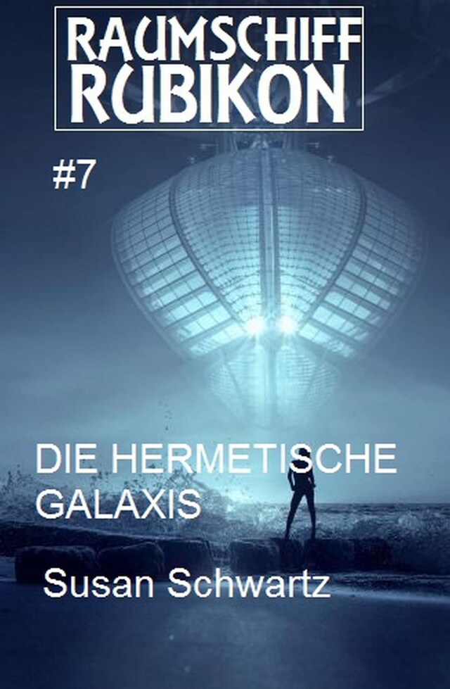 Book cover for Raumschiff Rubikon 7 Die hermetische Galaxis