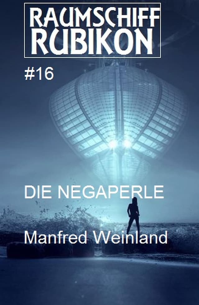 Book cover for Raumschiff Rubikon 16 Die Negaperle