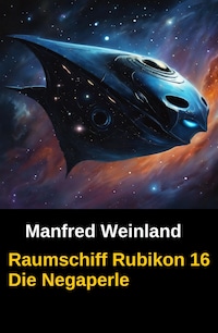 Raumschiff Rubikon 16 Die Negaperle