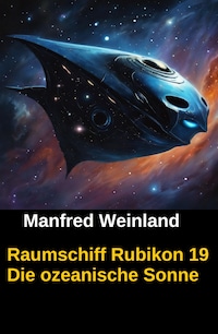 Raumschiff Rubikon 19 Die ozeanische Sonne