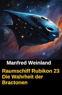 Raumschiff Rubikon 23 Die Wahrheit der Bractonen