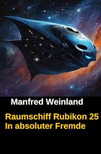 Raumschiff Rubikon 25 In absoluter Fremde
