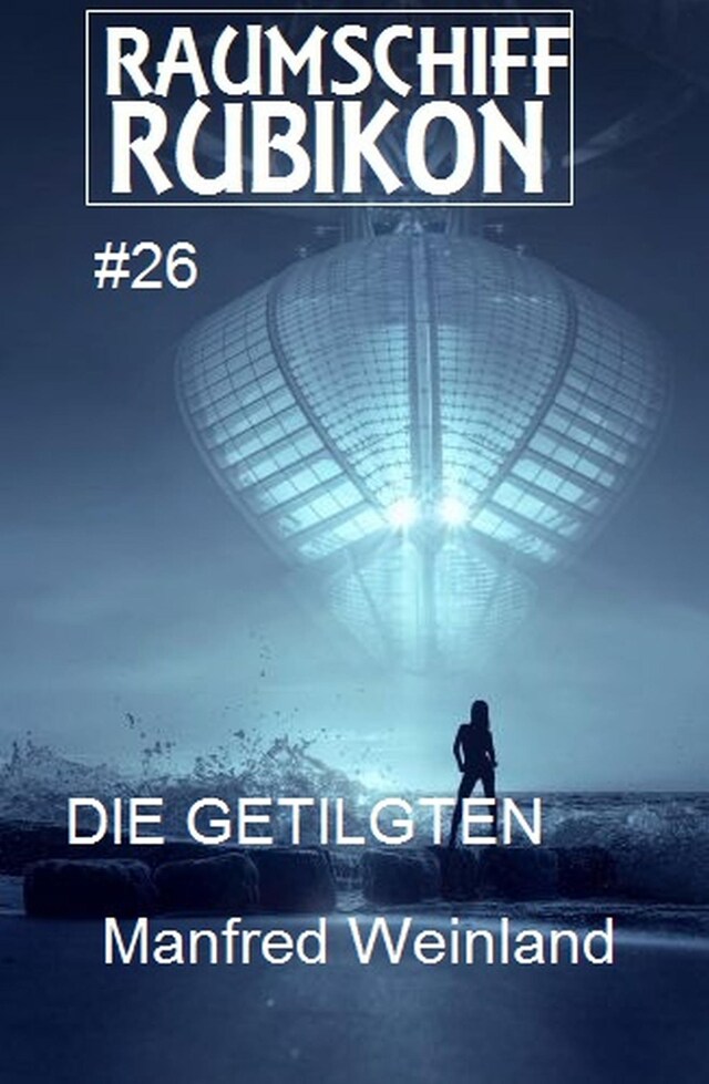 Book cover for Raumschiff Rubikon 26 Die Getilgten