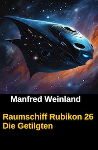Raumschiff Rubikon 26 Die Getilgten