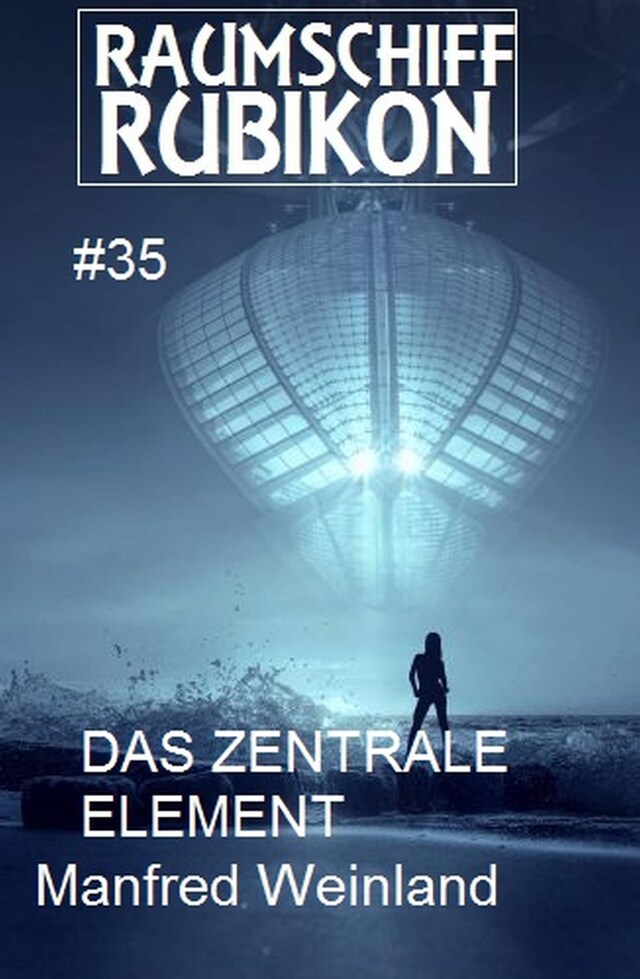 Book cover for Raumschiff Rubikon 35 Das Zentrale Element