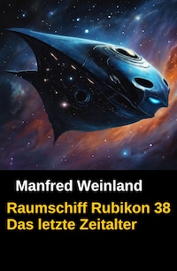 Raumschiff Rubikon 38 Das letzte Zeitalter