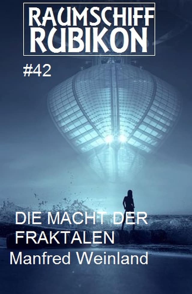 Book cover for Raumschiff Rubikon 42 Die Macht der Fraktalen