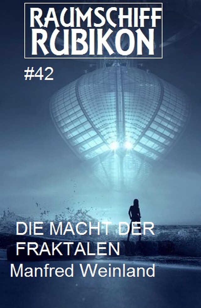 Kirjankansi teokselle Raumschiff Rubikon 42 Die Macht der Fraktalen