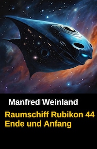 Raumschiff Rubikon 44 Ende und Anfang