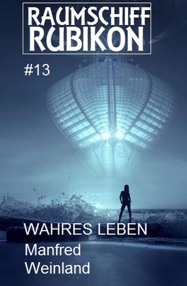 Book cover for Raumschiff Rubikon 13 Wahres Leben
