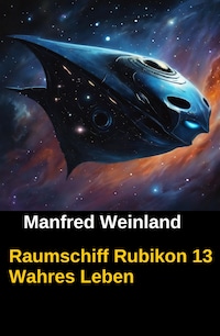 Raumschiff Rubikon 13 Wahres Leben