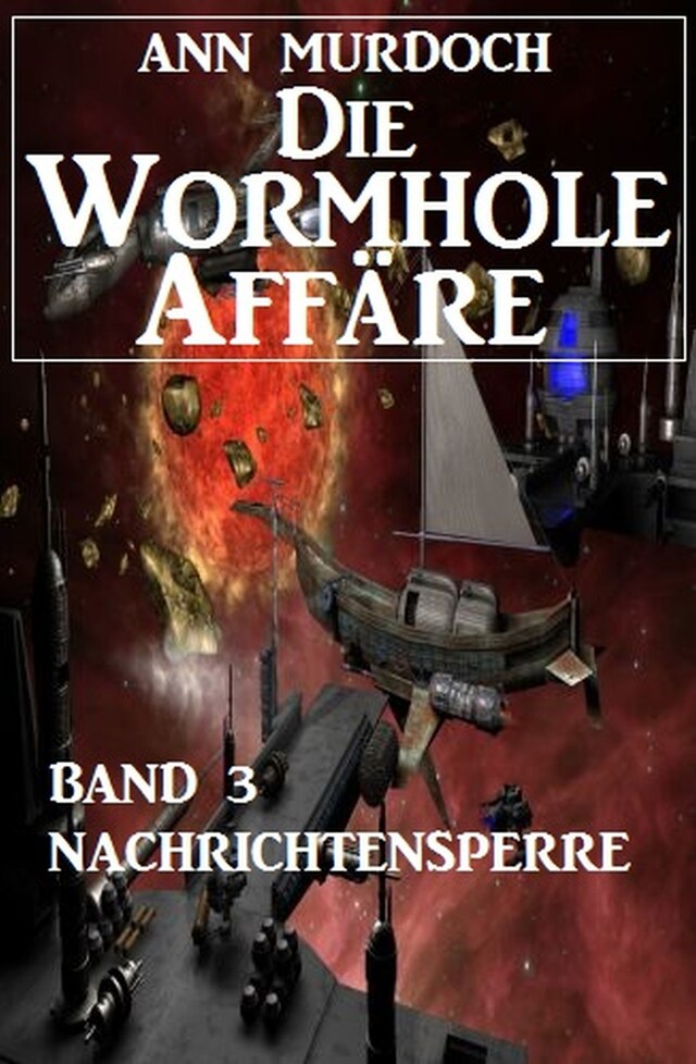 Book cover for Die Wormhole-Affäre - Band 3 Nachrichtensperre