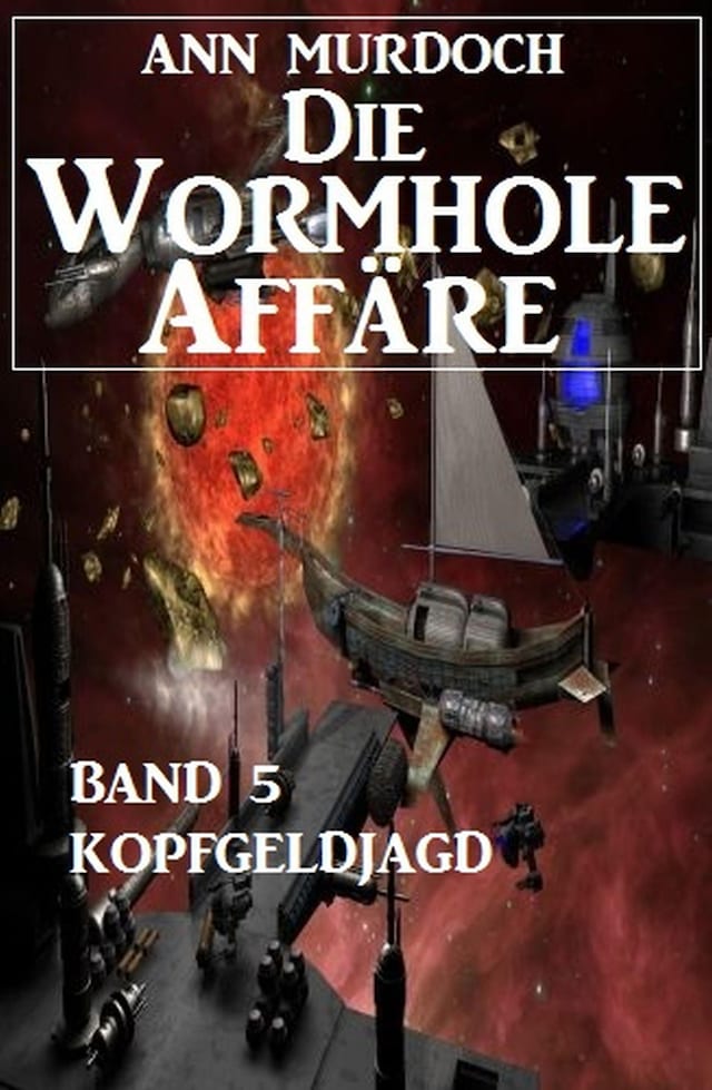 Book cover for Die Wormhole-Affäre - Band 5 Kopfgeldjagd