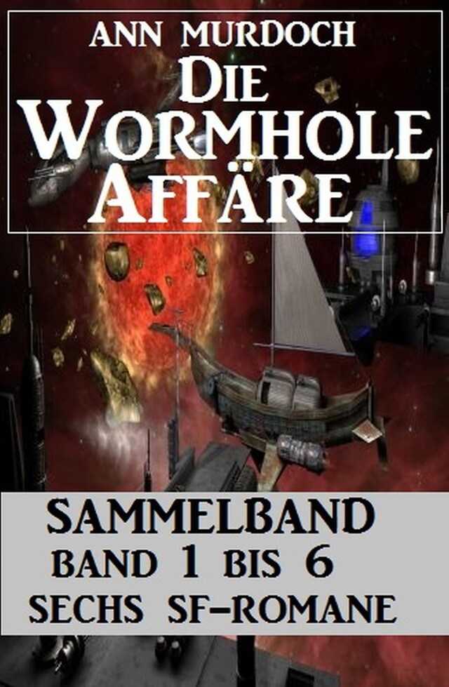 Bogomslag for Sammelband Die Wormhole-Affäre Band 1-6 Sechs SF-Romane.