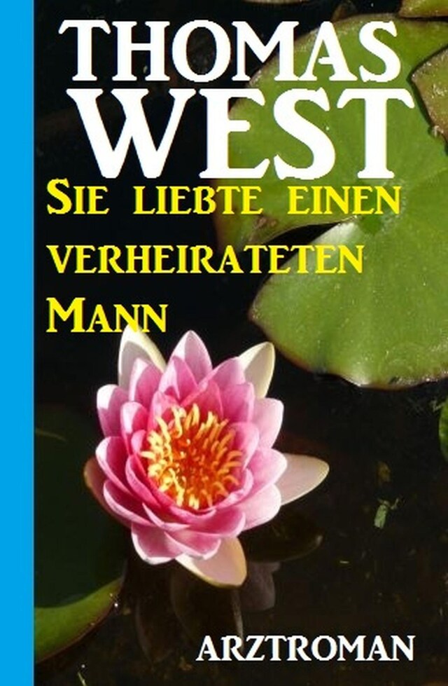 Kirjankansi teokselle Sie liebte einen verheirateten Mann: Arztroman