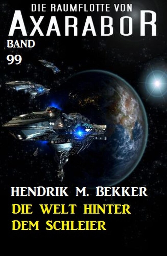 Buchcover für Die Welt hinter dem Schleier Die Raumflotte von Axarabor - Band 99